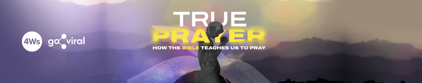 2025 06 Web_True Prayer_4Ws, GoViral
