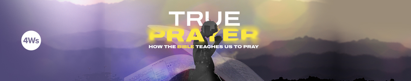 2025 06 Web_True Prayer_4Ws