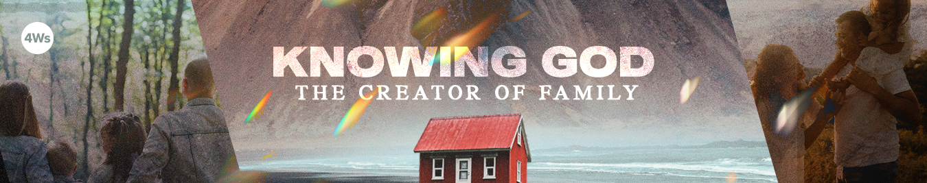 2025 09 Web_Knowing God-Family_4Ws